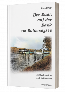 Der Mann auf der Bank am Baldeneysee - Kurzgeschichten von Klaus Dimar