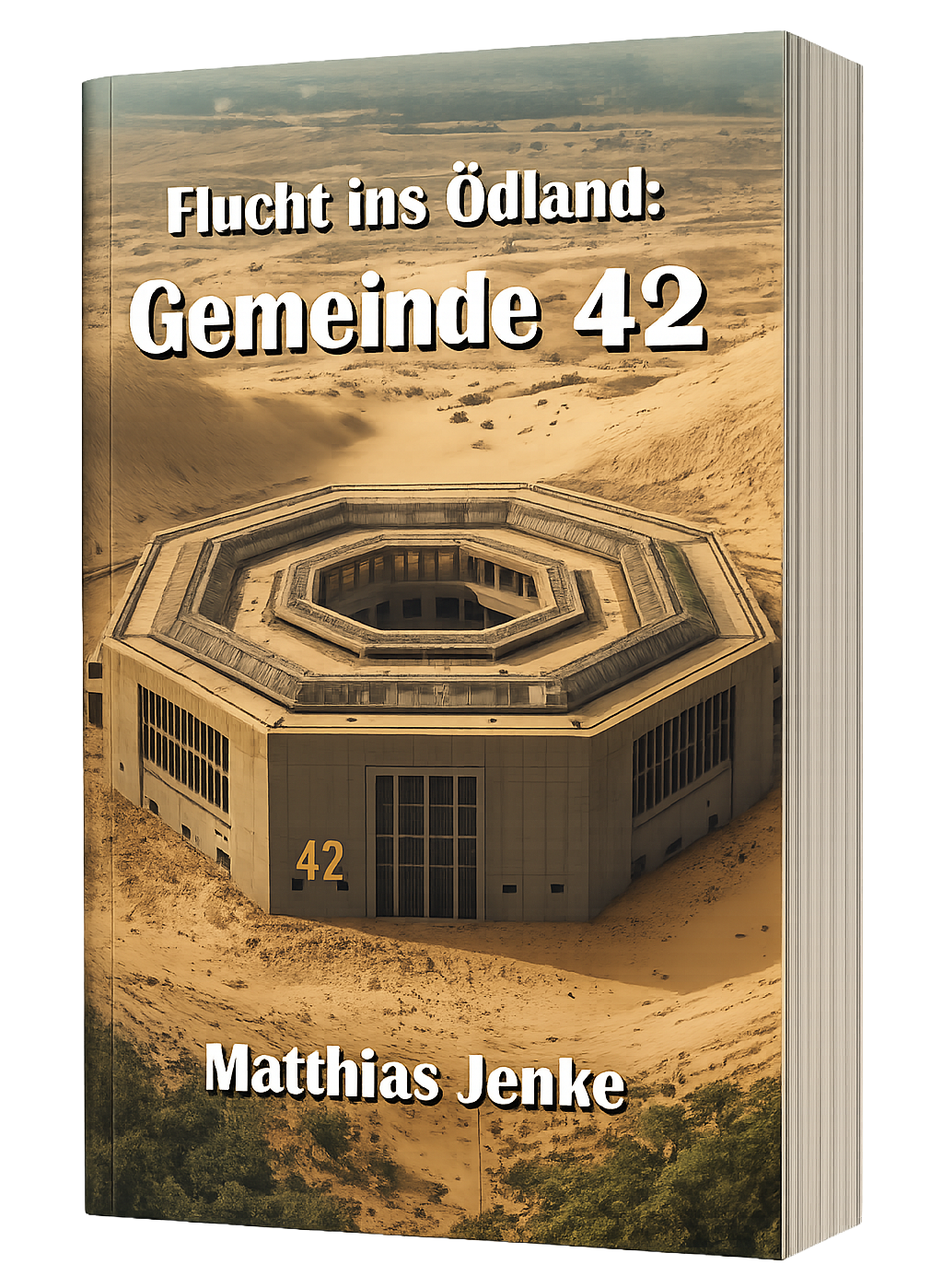 Flucht ins Oedland: Gemeinde 42 - Roman von Matthias Jenke