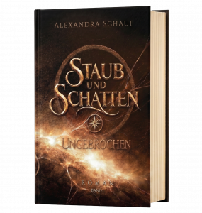 Staub und Schatten - Ungebrochen - Dark Fantasy Roman von Alexandra Schauf