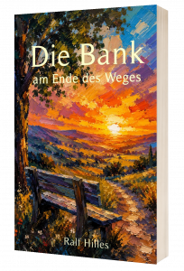Die Bank am Ende des Weges - Ralf Hilles
