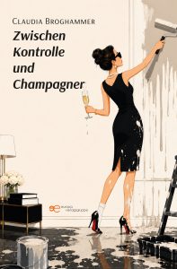 Zwischen Kontrolle und Champagner - Claudia Broghammer