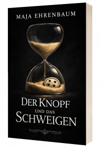 Der Knopf und das Schweigen - Maja Ehrenbaum