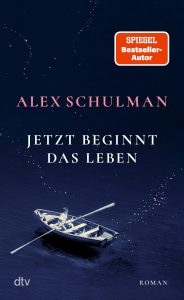 Jetzt beginnt das Leben - Alex Schulman