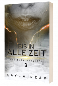 BIS IN ALLE ZEIT - Schicksalsstunden Band 3