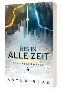 BIS IN ALLE ZEIT - Schicksalswende Band 4