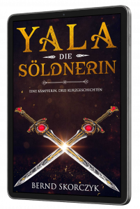 Yala die Soeldnerin - Bernd Skorczyk