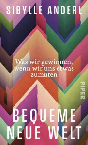 Bequeme neue Welt - Sibylle Anderl