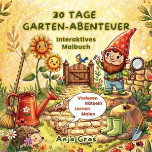 30 Tage Garten-Abenteuer - Anja Gras