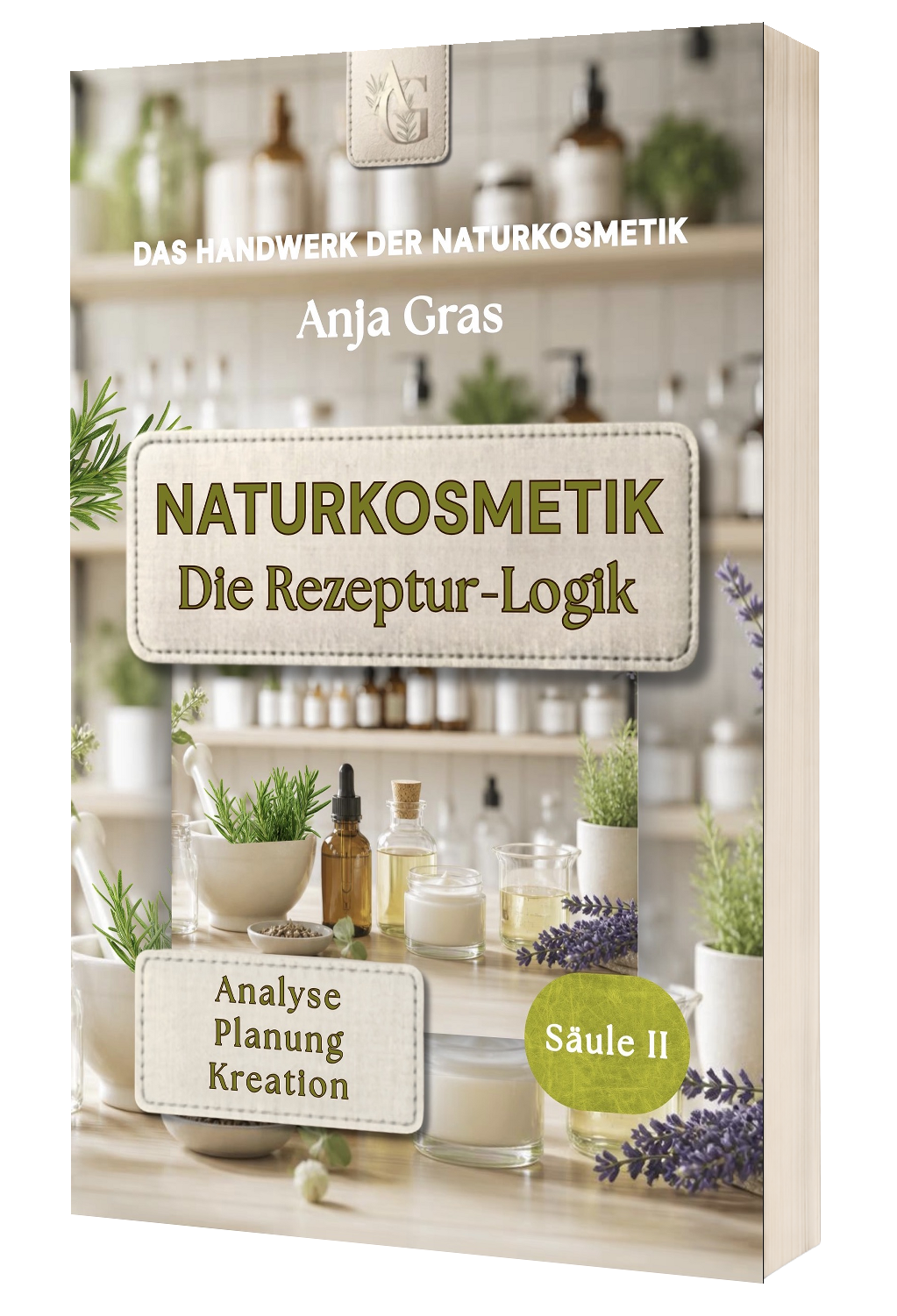 Naturkosmetik - Die Rezeptur-Logik - Anja Gras