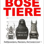 Böse Tiere – Safeknacker, Stalker, Serienkiller – True Crime in freier Wildbahn – Markus Bennemann