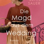 Die Magd aus dem Wedding – Beate Sauer